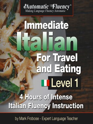 cover image of Automatic Fluency&#174; Immediate Italian for Travel and Eating